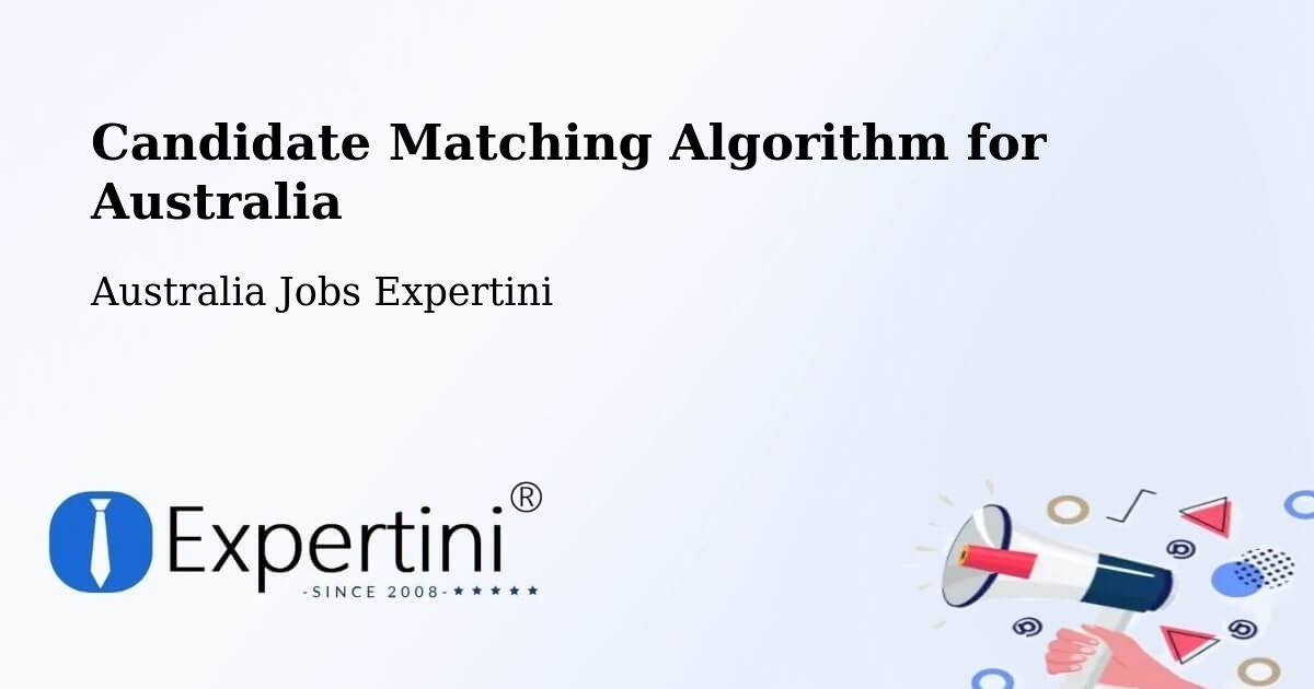 Candidate Matching Algorithm Overview – Dickson - Australia Jobs Expertini