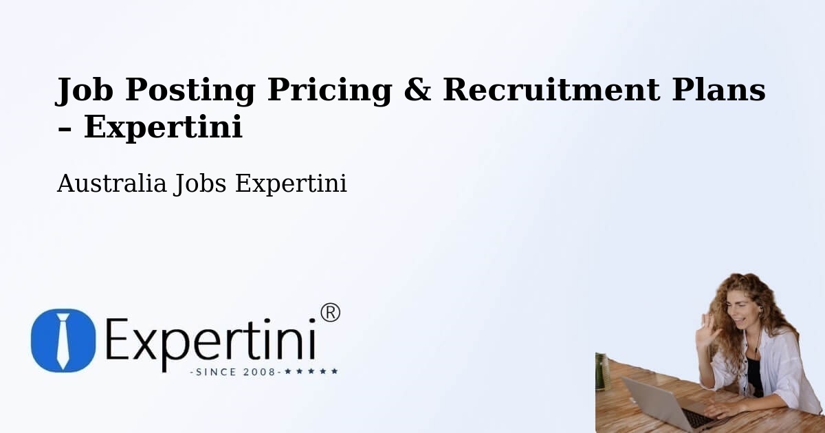 Job Posting Pricing & Recruitment Plans – Dickson - Dickson, Australia Jobs Expertini